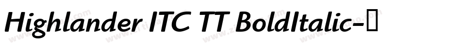 Highlander ITC TT BoldItalic字体转换